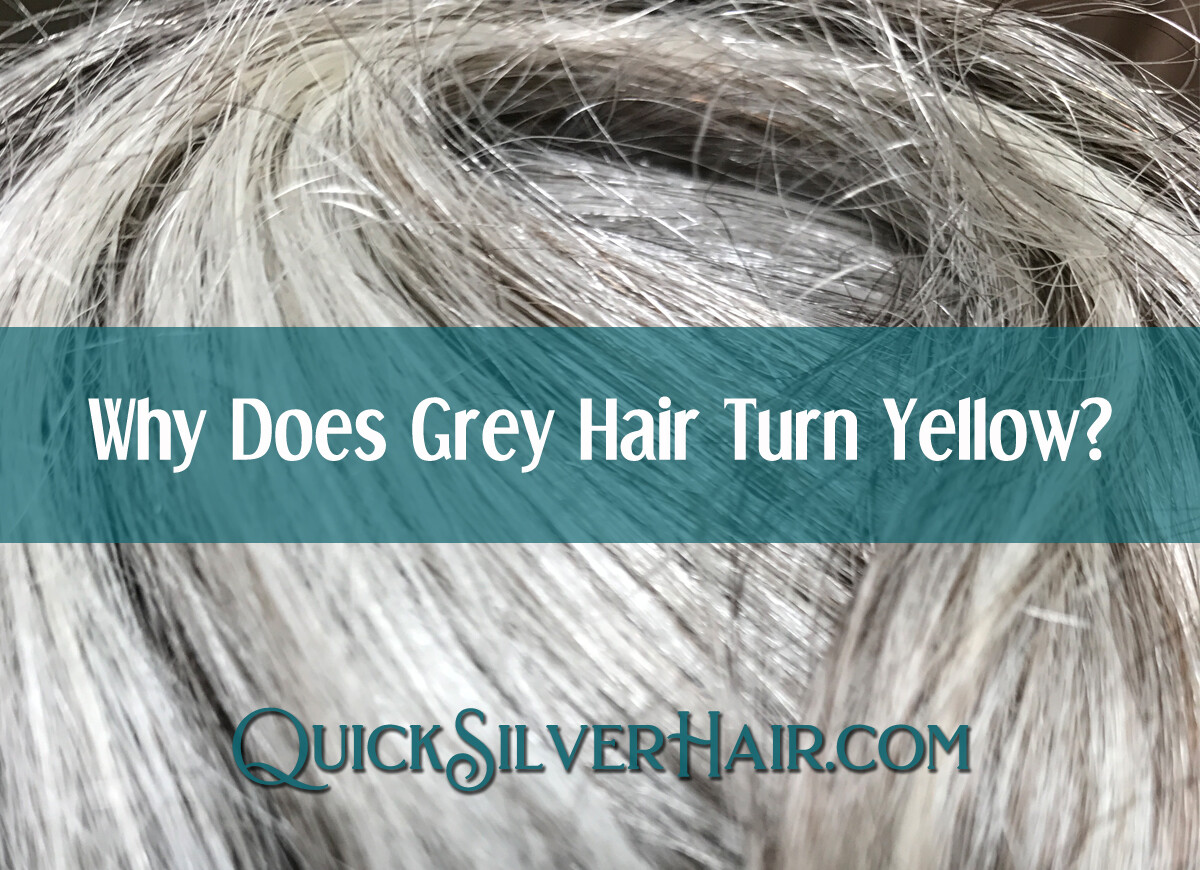 Why Does Gray Hair Turn Yellow? ~ Causes & Solutions