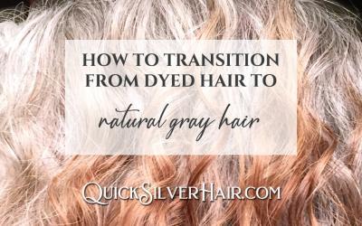 How to Transition from Dyed Hair to Natural Gray Hair