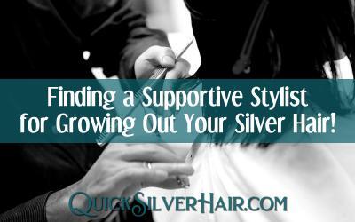 Finding a Supportive Stylist for Growing Out Your Silver Hair!