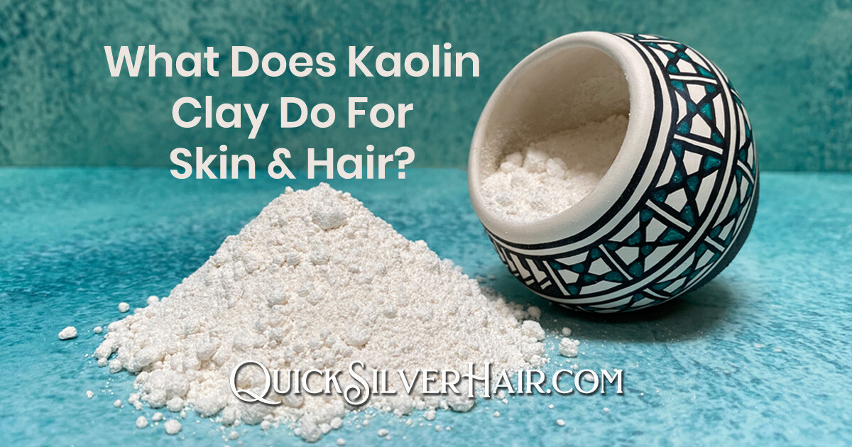 What Does Kaolin Clay Do For Skin and Hair?