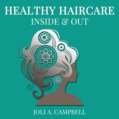 Graphic of a woman with silver hair, title Healthy Hair Inside and Out, and author Joli A. Campbell