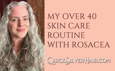 My Over 40 Skin Care Routine with Rosacea