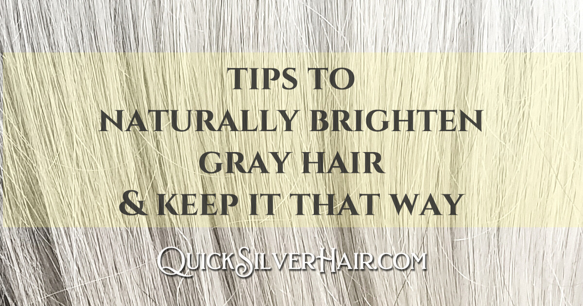 Naturally Brighten Gray Hair and Keep It That Way