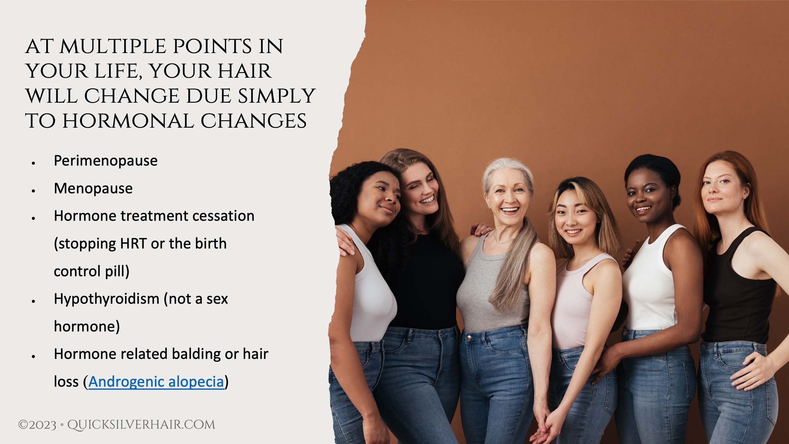Graphic about At multiple points in your life, your hair will change due simply to hormonal changes.