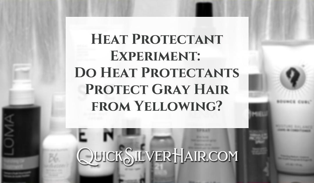 Heat Protectant Experiment: Do Heat Protectants Protect Gray Hair from Yellowing?
