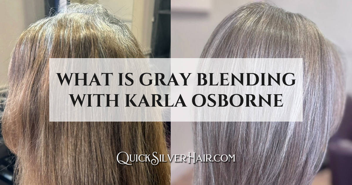 What is Gray Hair Blending: Expert Q&A with Karla Osborne
